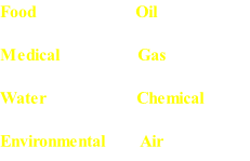 Food            											Oil   Medical       											Gas   Water																					Chemical   Environmental        Air
